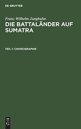 9783111062280: Chorographie: Mit Zehn Tafeln, Aus: Die Battalnder Auf Sumatra