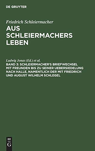 9783111066110: Schleiermacher's Briefwechsel mit Freunden bis zu seiner Uebersiedelung nach Halle, namentlich der mit Friedrich und August Wilhelm Schlegel