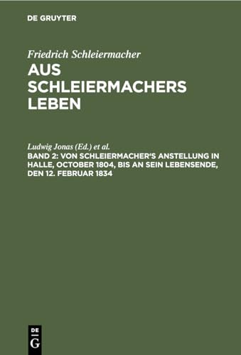 9783111066134: Von Schleiermacher's Anstellung in Halle, October 1804, bis an sein Lebensende, den 12. Februar 1834