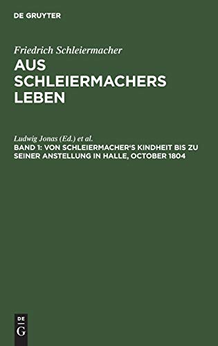 Stock image for Von Schleiermacher's Kindheit bis zu seiner Anstellung in Halle; October 1804 for sale by Ria Christie Collections