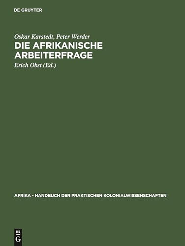 Stock image for Die afrikanische Arbeiterfrage (Afrika - Handbuch der praktischen Kolonialwissenschaften, 18) (German Edition) for sale by Lucky's Textbooks