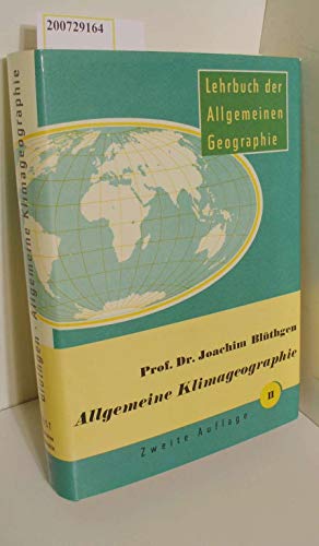 Allgemeine Klimageographie: aus: Lehrbuch der allgemeinen Geographie, Bd. 2 - Joachim Blüthgen