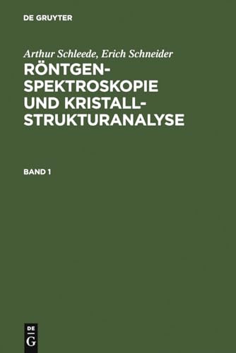 Arthur Schleede; Erich Schneider: RÃ¶ntgenspektroskopie und Kristallstrukturanalyse. Band 1 (German Edition) (9783111077055) by Schleede, Arthur; Schneider, Erich