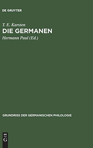 Die Germanen: Eine Einführung in die Geschichte ihrer Sprache und Kultur (Grundriß der germanischen Philologie, 9) (German Edition) - Karsten, T. E.