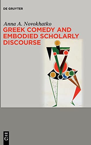 Stock image for Greek Comedy and Embodied Scholarly Discourse for sale by Buchpark