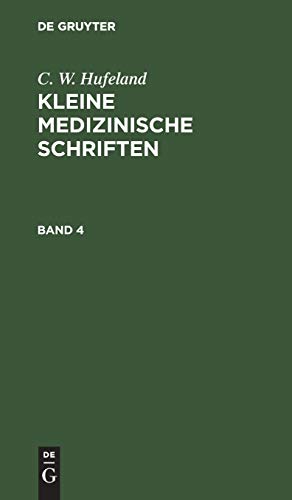 9783111082400: C. W. Hufeland: Kleine medizinische Schriften. Band 4 (German Edition)