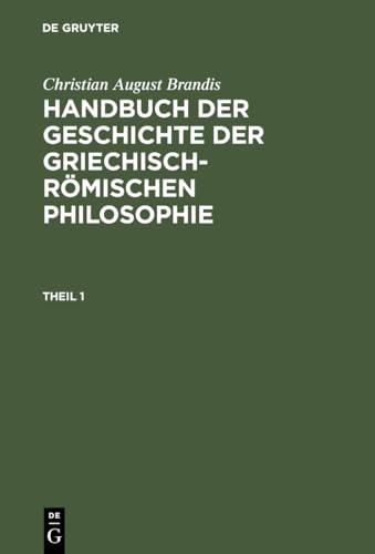 9783111083964: Handbuch der Geschichte der Griechisch-Rmischen Philosophie, Theil 1, Handbuch der Geschichte der Griechisch-Rmischen Philosophie Theil 1