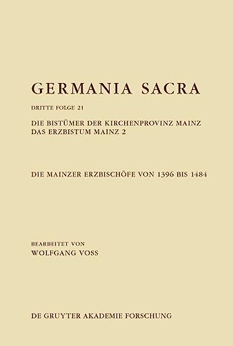 9783111086477: Die Mainzer Erzbischofe Von 1396 Bis 1484: Das Erzbistum Mainz (2) (Germania Sacra, 21)