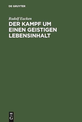 9783111088075: Der Kampf um einen geistigen Lebensinhalt: Neue Grundlegung einer Weltanschauung (German Edition)