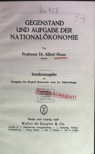 Gegenstand Und Aufgabe Der Nationalokonomie: Festgabe Fur Rudolf Stammler Zum 70. Geburtstage (German Edition) (9783111095677) by Albert Hesse