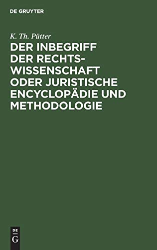 9783111116747: Der Inbegriff der Rechtswissenschaft oder Juristische Encyclopdie und Methodologie (German Edition)