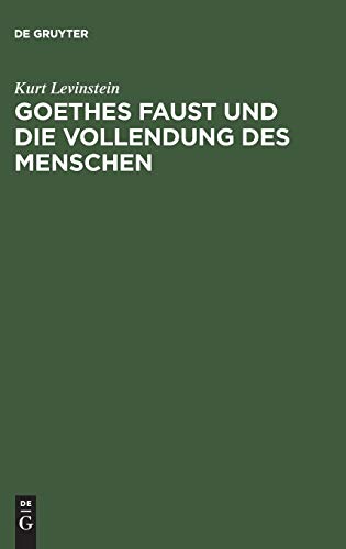 9783111123653: Goethes Faust und die Vollendung des Menschen