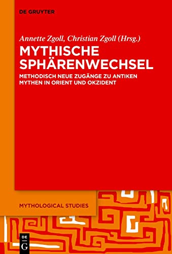 Stock image for Mythische Sphrenwechsel: Methodisch neue Zugnge zu antiken Mythen in Orient und Okzident (Mythological Studies, 2) (German Edition) for sale by Books Unplugged