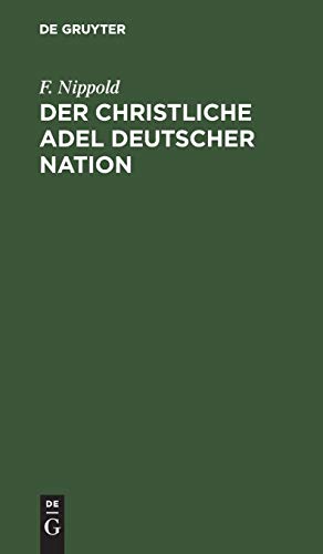 9783111126258: Der christliche Adel deutscher Nation: Ein Rckblick Und Ausblick Auf Seine Vergangenheit Und Zukunft; Mit Besonderer Beziehung Auf Die Deutsche Adelsgenossenschaft Und Das Adelsblatt