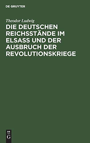 9783111127712: Die deutschen Reichsstnde im Elsa und der Ausbruch der Revolutionskriege (German Edition)