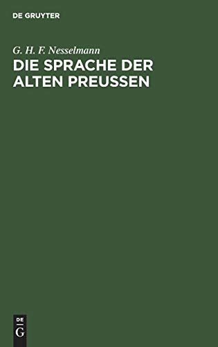 Die Sprache der alten Preußen : An ihren Ueberresten erläutert - G. H. F. Nesselmann