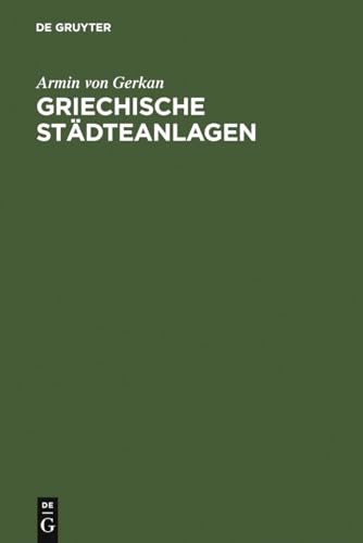 Beispielbild fr Griechische Stdteanlagen Untersuchungen zur Entwicklung des Stdtebaues im Altertum zum Verkauf von Buchpark