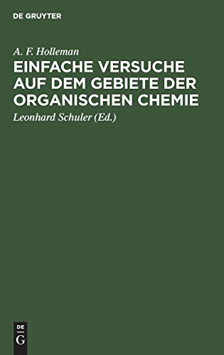 9783111140261: Einfache Versuche auf dem Gebiete der organischen Chemie: Eine Anleitung fr Studierende, Lehrer an hheren Schulen und Seminaren sowie zum Selbstunterricht