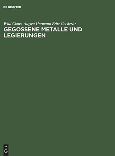 Stock image for Gegossene Metalle und Legierungen. Grundlagen der metallgiessereitechnischen Werkstoffkunde. for sale by Zubal-Books, Since 1961