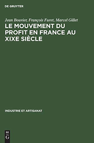 Stock image for Le mouvement du profit en France au XIXe sicle: Matriaux et tudes (Industrie et Artisanat, 1) (French Edition) for sale by Lucky's Textbooks
