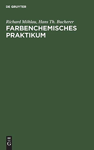 Beispielbild fr Farbenchemisches Praktikum: Zugleich Einfhrung in die Farbenchemie und Frbereitechnik (German Edition) zum Verkauf von California Books