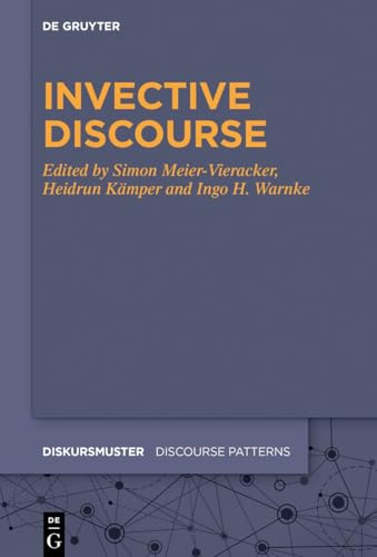 Stock image for Invective Discourse (Diskursmuster / Discourse Patterns, 34) (German Edition) for sale by California Books