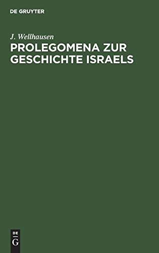 Prolegomena zur Geschichte Israels - Wellhausen, J.