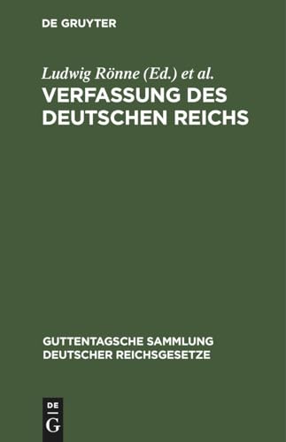 9783111156507: Verfassung des Deutschen Reichs: (Gegeben Berlin, Den 16. April 1871) (Guttentagsche Sammlung Deutscher Reichsgesetze)