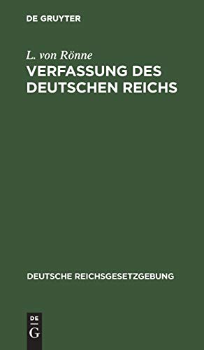 9783111156996: Verfassung des Deutschen Reichs: (Gegeben Berlin, Den 16. April 1871) (Deutsche Reichsgesetzgebung)