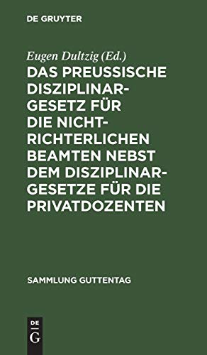 9783111158426: Das preuische Disziplinargesetz fr die nichtrichterlichen Beamten nebst dem Disziplinargesetze fr die Privatdozenten: 51 (Sammlung Guttentag)