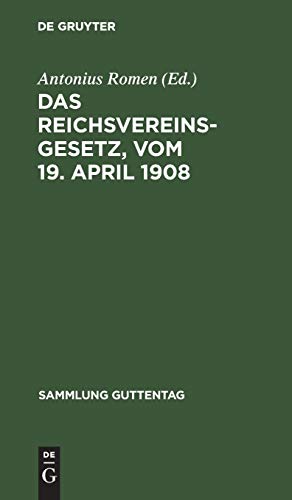 9783111160146: Das Reichsvereinsgesetz, Vom 19. April 1908: Unter Benutzung Der Amtlichen Quellen, Nebst Einem Anhang, Enthaltend Die Vorschriften Des ... Preuischen Ausfhrungsverordnung