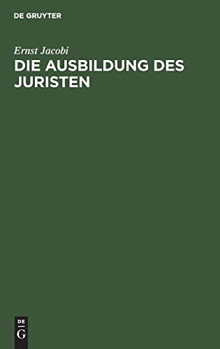9783111165035: Die Ausbildung des Juristen: Vortrag Gehalten in Den Juristischen Gesellschaft Zu Frankfurt A.M.