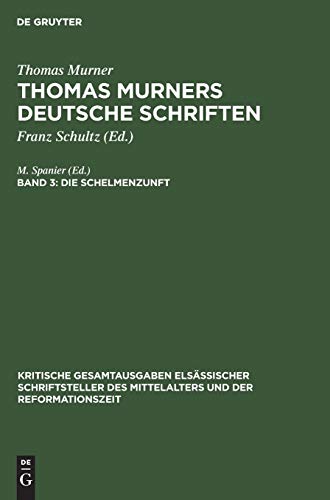 9783111166360: Die Schelmenzunft: Aus: Deutsche Schriften Thomas Murners Deutsche Schriften - Mit Den Holzschnitten Der Erstdrucke