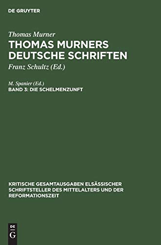 Die Schelmenzunft: Mit den Holzschnitten der Erstdrucke (Kritische Gesamtausgaben elsÃ¤ssischer Schriftsteller des Mittelalters und der Reformationszeit) (German Edition) (9783111166360) by Spanier, M.