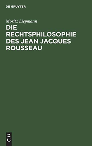 9783111171203: Die Rechtsphilosophie des Jean Jacques Rousseau: Ein Beitrag Zur Geschichte Der Staatstheorieen