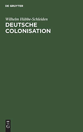 9783111172569: Deutsche Colonisation: Eine Replik auf das Referat des Herrn Dr. Friedrich Kapp ber Colonisation und Auswanderung