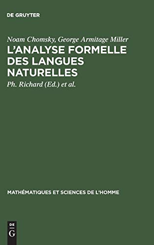 L'analyse formelle des langues naturelles: (Introduction to the formal analysis of natural languages) (MathÃ©matiques et Sciences de l'Homme, 8) (French Edition) (9783111173467) by Chomsky, Noam; Miller, George Armitage