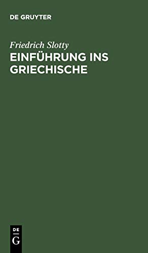 Einfuhrung Ins Griechische (German Edition) [Hardcover ] - Slotty, Friedrich