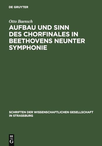 9783111184654: Aufbau und Sinn des Chorfinales in Beethovens neunter Symphonie (Schriften Der Wissenschaftlichen Gesellschaft in Straßburg)