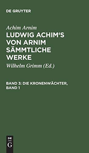9783111185323: Ludwig Achim's von Arnim smmtliche Werke, Band 3, Die Kronenwchter, Band 1