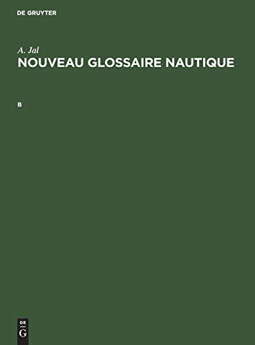 Beispielbild fr A. Jal: Nouveau glossaire nautique / A. Jal: Nouveau glossaire nautique. B zum Verkauf von Buchpark