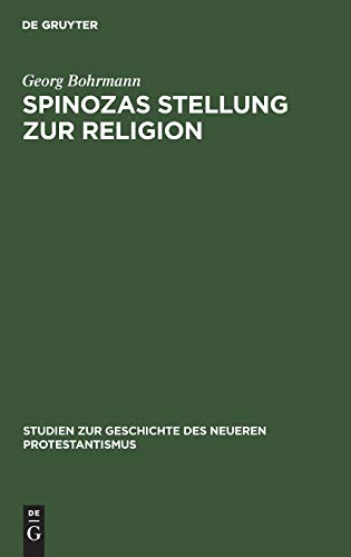 9783111186832: Spinozas Stellung zur Religion: Eine Untersuchung auf der Grundlage des theologisch-politischen Traktats. Nebst einem Anhang: Spinoza in England ... neueren Protestantismus, 9) (German Edition)