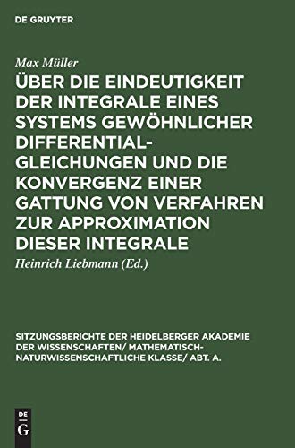 Ãœber die Eindeutigkeit der Integrale eines Systems gewÃ¶hnlicher Differentialgleichungen und die Konvergenz einer Gattung von Verfahren zur ... Wissenschaften, 1927, 9) (German Edition) (9783111188690) by MÃ¼ller, Max