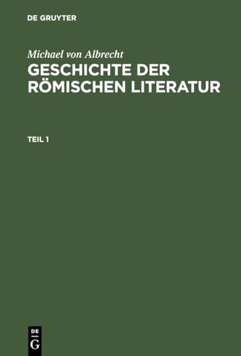 Michael Von Albrecht: Geschichte Der Romischen Literatur. Teil 1 (German Edition) [Hardcover ] - Albrecht, Michael