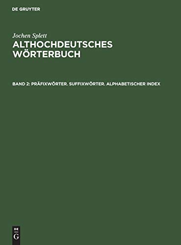 9783111193816: Prfixwrter, Suffixwrter, Alphabetischer Index: Aus: Althochdeutsches Wrterbuch: Analyse Der Wortfamilienstrukturen Des Althochdeutschen, Zugleich ... Strukturgeschichte Des Deutschen Wortschatzes