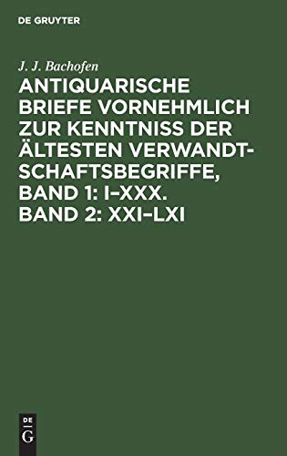 Imagen de archivo de Antiquarische Briefe vornehmlich zur Kenntniss der ltesten Verwandtschaftsbegriffe, Band 1 IXXX Band 2 XXILXI a la venta por PBShop.store US