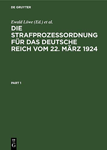 9783111198880: Die Strafprozessordnung Fr Das Deutsche Reich - Vom 22. Mrz 1924 Nebst Dem Gerichtsverfassungsgesetz Und Den Das Strafverfahren Betreffenden ... der brigen Reichsgesetze. Kommentar