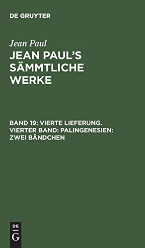 9783111199597: Jean Paul's Smmtliche Werke, Band 19, Vierte Lieferung. Vierter Band: Palingenesien : Zwei Bndchen: 4