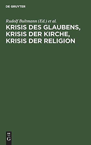 Krisis des Glaubens, Krisis der Kirche, Krisis der Religion : Drei Marburger Vorträge - Rudolf Bultmann