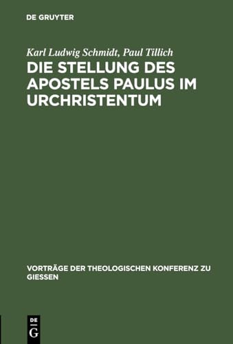 Die Stellung des Apostels Paulus im Urchristentum (VortrÃ¤ge der Theologischen Konferenz zu Giessen, 39) (German Edition) (9783111203164) by Schmidt, Karl Ludwig; Tillich, Paul